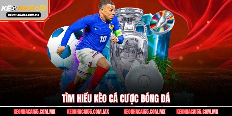 Tìm hiểu kèo cá cược bóng đá